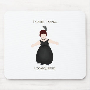 "I Came, I Sang, I Conquered" Vocalist Singer's Mousepad