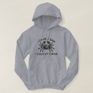 I Came, I Saw, I Caught Crab Funny Fishing Hoodie