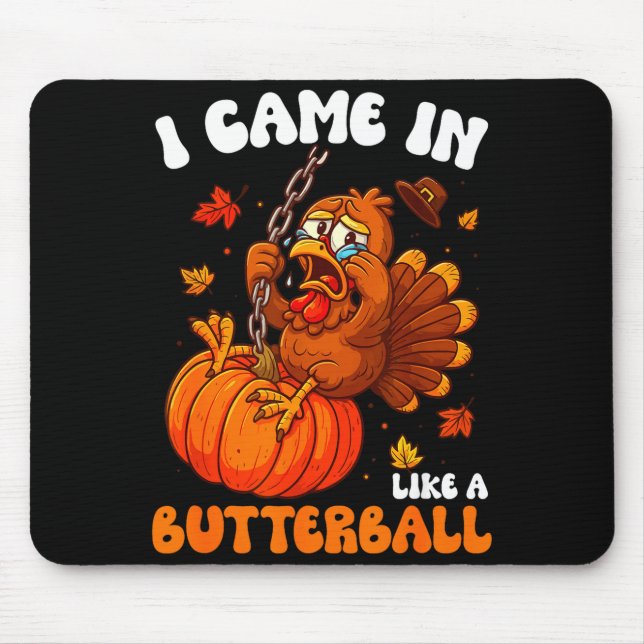 I Came In Like A Butterball Funny Happy Thanksgivi Mousepad (Vorne)