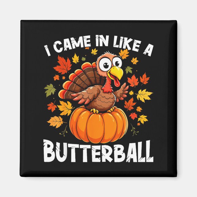 I Came In Like A Butterball Funny Harvest Day Men  Magnet (Vorne)