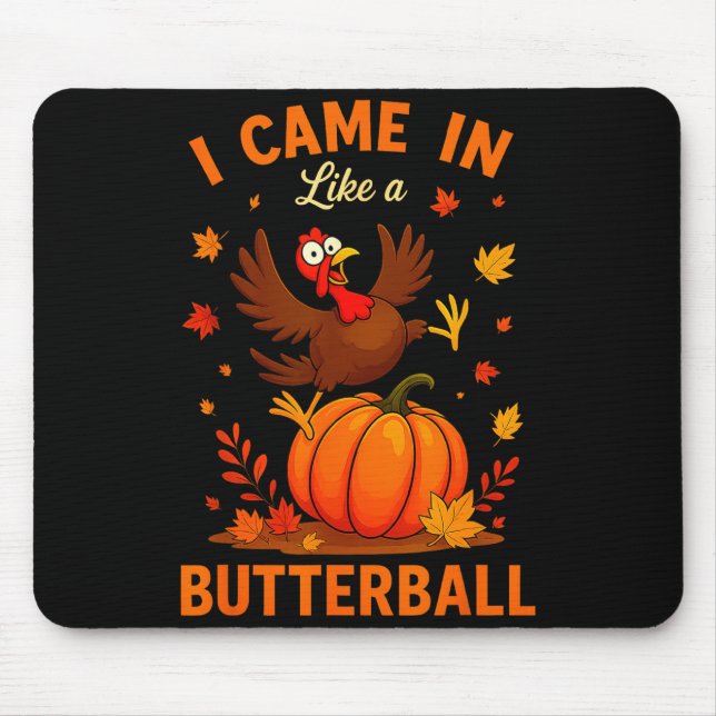 I Came In Like A Butterball Funny Thanksgiving Fam Mousepad (Vorne)