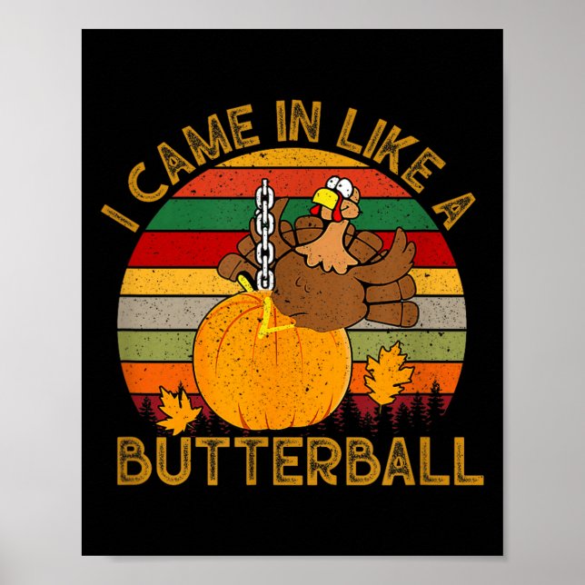 I Came In Like A Butterball Funny Turkey Thanksgiv Poster (Vorne)