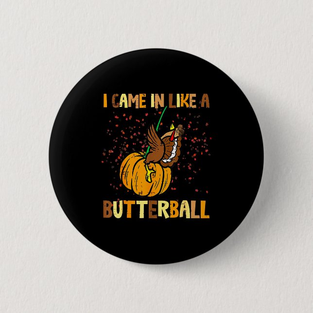 I Came In Like A Butterball Thanksgiving Turkey Wo Button (Vorderseite)