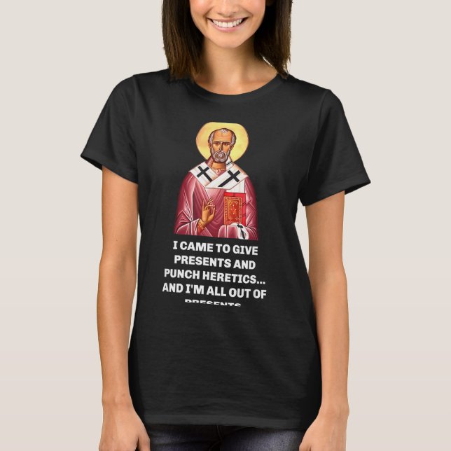 I Came To Give And Punch Heretics Saint Nicholas  T-Shirt (Vorderseite)