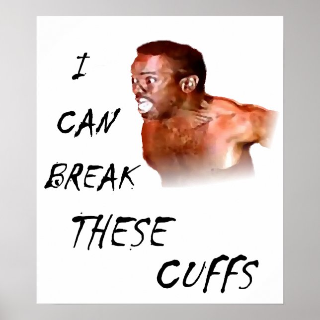 I Can Break These Cuffs Poster (Vorne)
