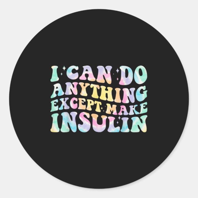 I Can Do Anything Except Make Insulin Groovy Tie D Runder Aufkleber (Vorderseite)