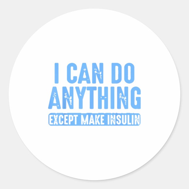 I Can Do Anything Except Make Insulin  Runder Aufkleber (Vorderseite)