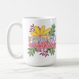 I Can Do Anything motivational design Kaffeetasse