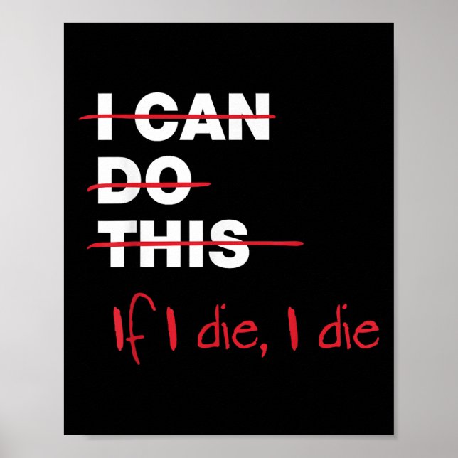 I Can Do This If I Die I Die  Poster (Vorne)