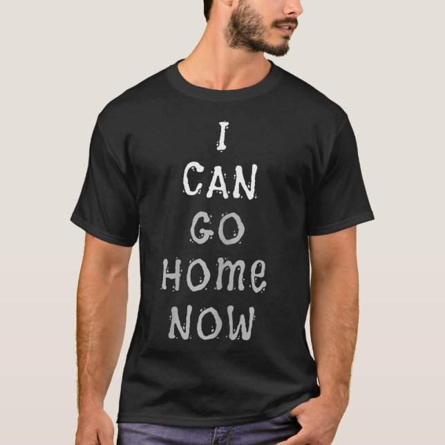 I Can Go Home Now Gym Women's Workout Motivational T-Shirt (Vorderseite)