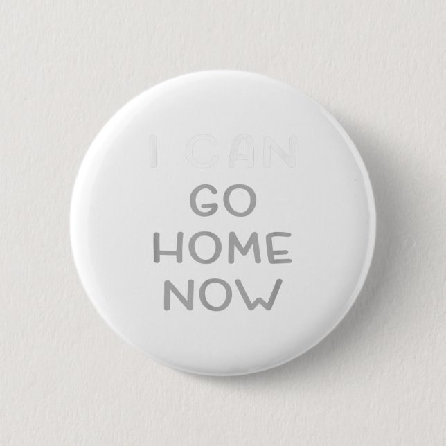 I Can Go Home Now Motivational Workout  Button (Vorderseite)