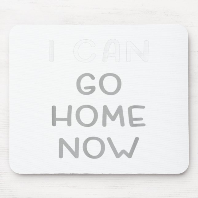 I Can Go Home Now Motivational Workout  Mousepad (Vorne)