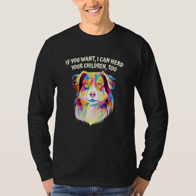 I Can Herd Your Children Too Australian Shepherd D T-Shirt (Vorderseite)