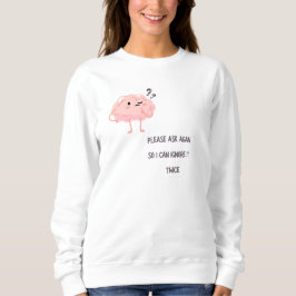 I Can Ignore It Twice – Funny Sarcastic Quote Gift Sweatshirt