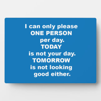I can only please one person per day fotoplatte