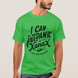 "I Can Outpanic a Xanex" Unisex T-Shirt