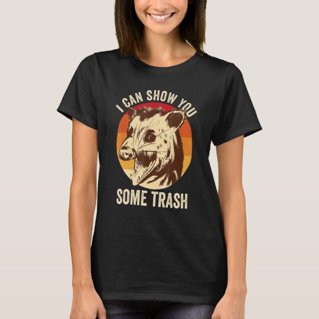 I Can Show You Some Trash  Possum T-Shirt (Vorderseite)