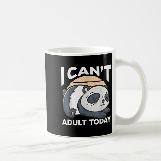I Can’t Adult Today  Kaffeetasse (Rechts)