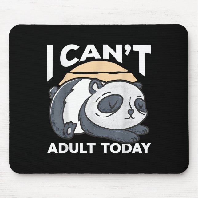 I Can’t Adult Today  Mousepad (Vorne)
