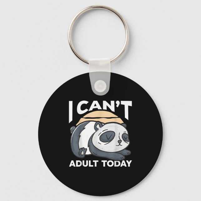 I Can’t Adult Today  Schlüsselanhänger (Vorderseite)