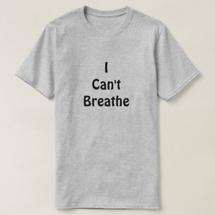 I Can’t Breathe T-Shirt