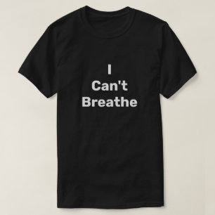 I Can’t Breathe T-Shirt