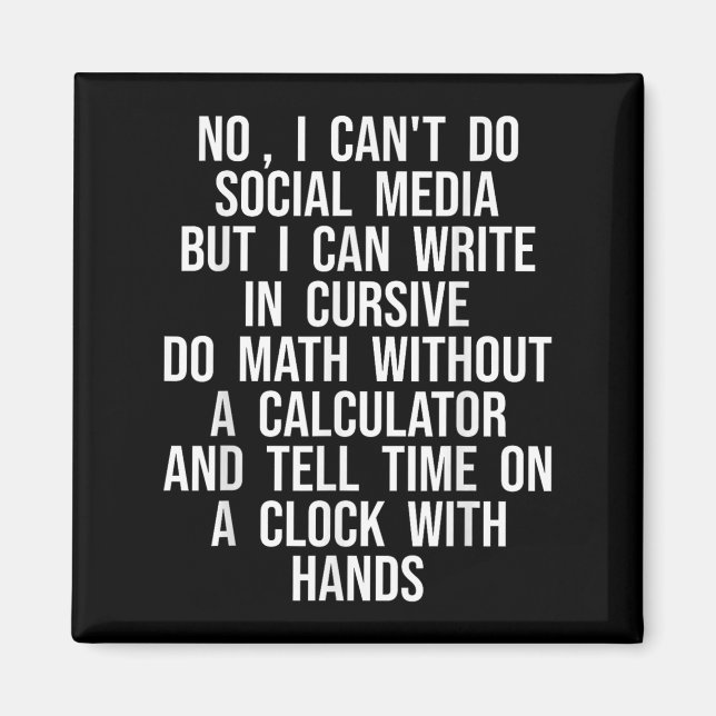 I Can’t Do Social Media But I Can Write In Cursive Magnet (Vorne)