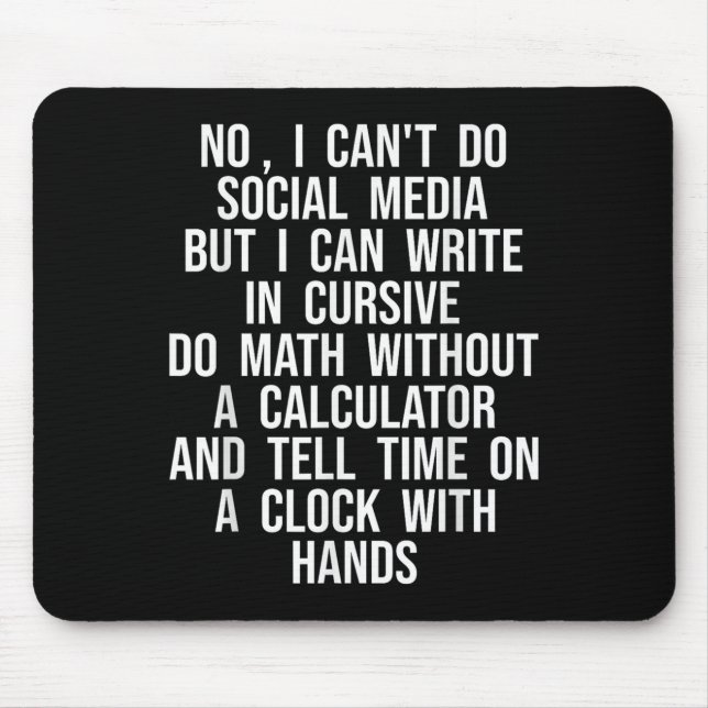 I Can’t Do Social Media But I Can Write In Cursive Mousepad (Vorne)