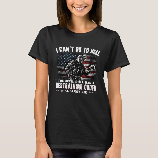 I Can t Go To Hell The Devil Still Has Restraining T-Shirt (Vorderseite)