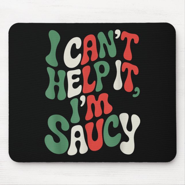 I Can’t Help It I’m Saucy, Pasta Lover Italian Spa Mousepad (Vorne)