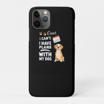 I Can’t, I Have Plans With My Dog – Funny Dog Love