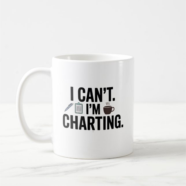 I Can’t. I’m Charting – Funny Nurse Kaffeetasse (Links)