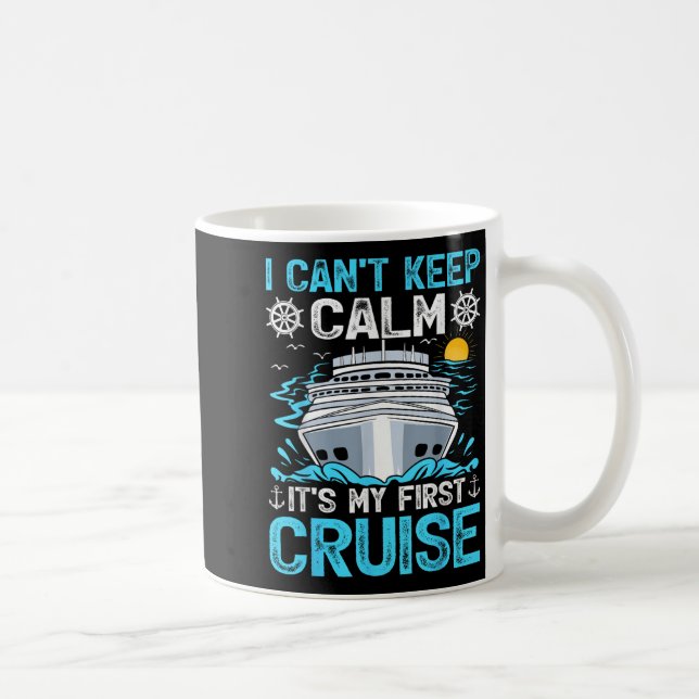 I Can’t Keep Calm It’s My First Cruise Cruising  Kaffeetasse (Rechts)