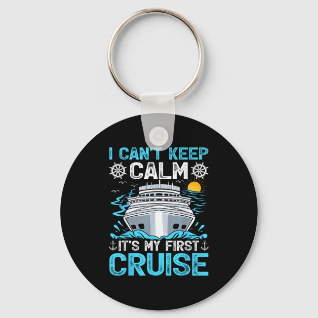 I Can’t Keep Calm It’s My First Cruise Cruising  Schlüsselanhänger (Vorderseite)