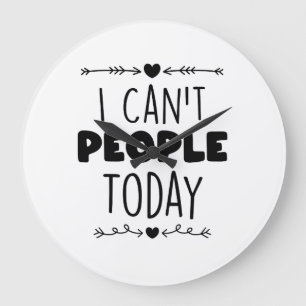 I Can’t People Today Große Wanduhr