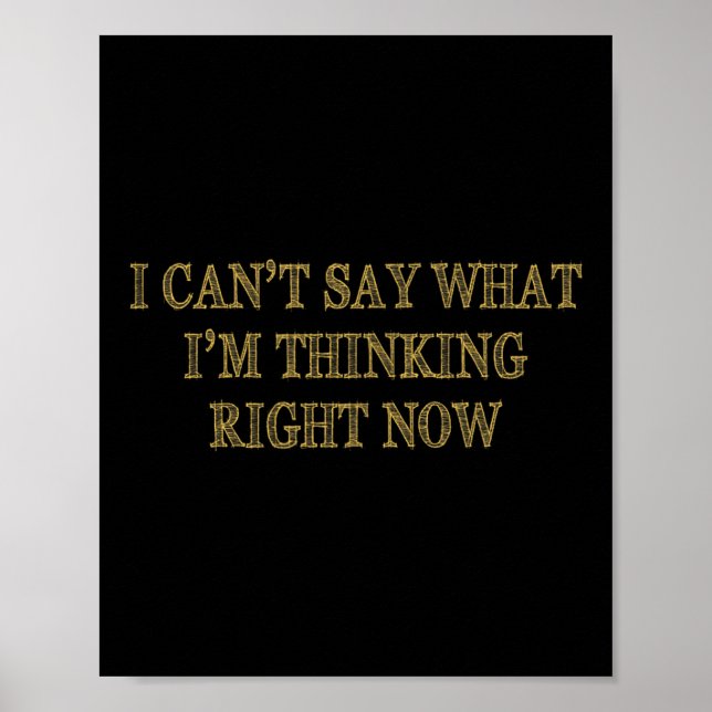 I Can’t Say What I’m Thinking Right Now  Poster (Vorne)