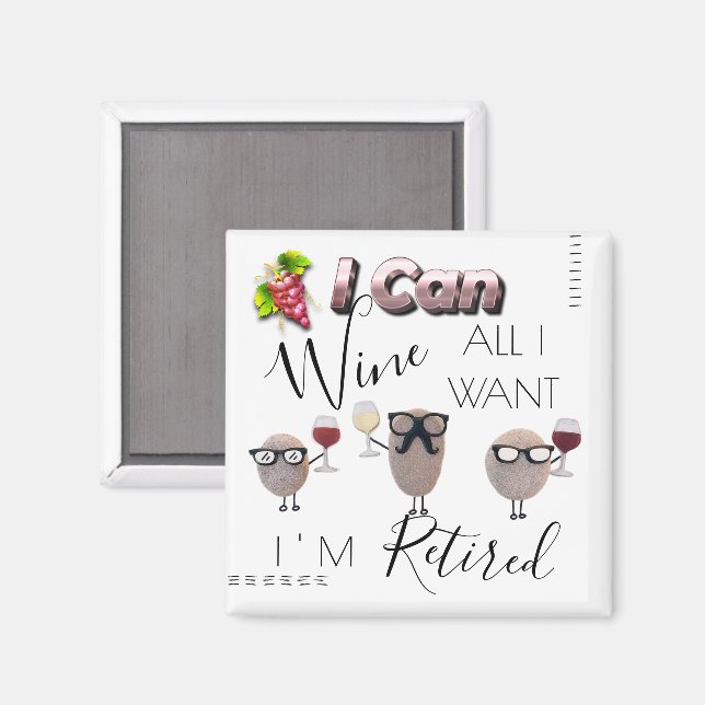 I Can Wine All I Want I'm Retired Magnet (Vorderseite/Rückseite)