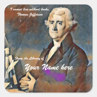 I cannot live without books by Thomas Jefferson Quadratischer Aufkleber