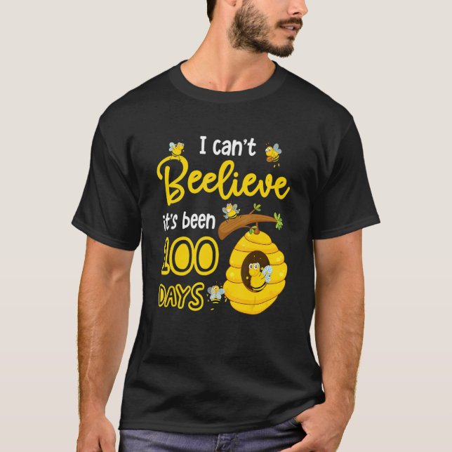 I Can't Beelieve It is 100 Days Happy 100th Day Of T-Shirt (Vorderseite)