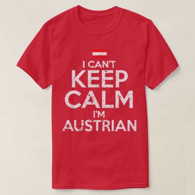I Cant Behielt Calm Im Austrian T-Shirt (Design vorne)