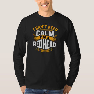 I Cant Calm Im A Redhead T-Shirt