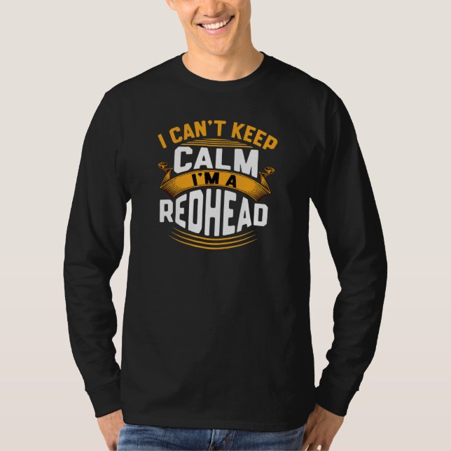 I Cant Calm Im A Redhead T-Shirt (Vorderseite)