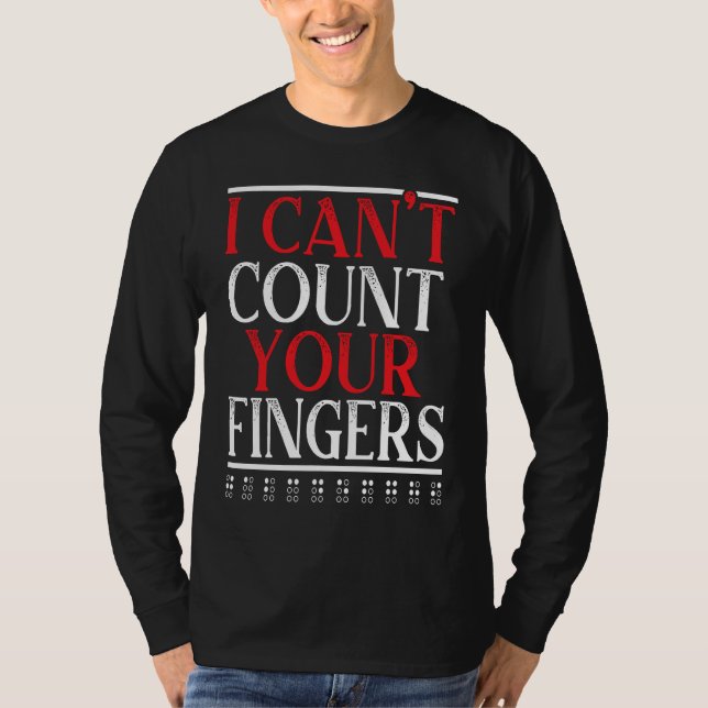 I Can't Count Your Fingers Braille Blind Awareness T-Shirt (Vorderseite)