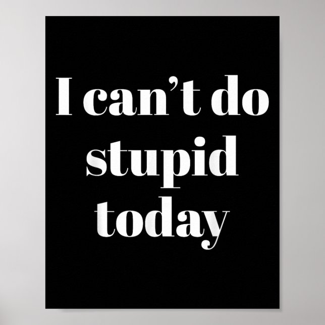 I Can't Do Stud Today  Poster (Vorne)