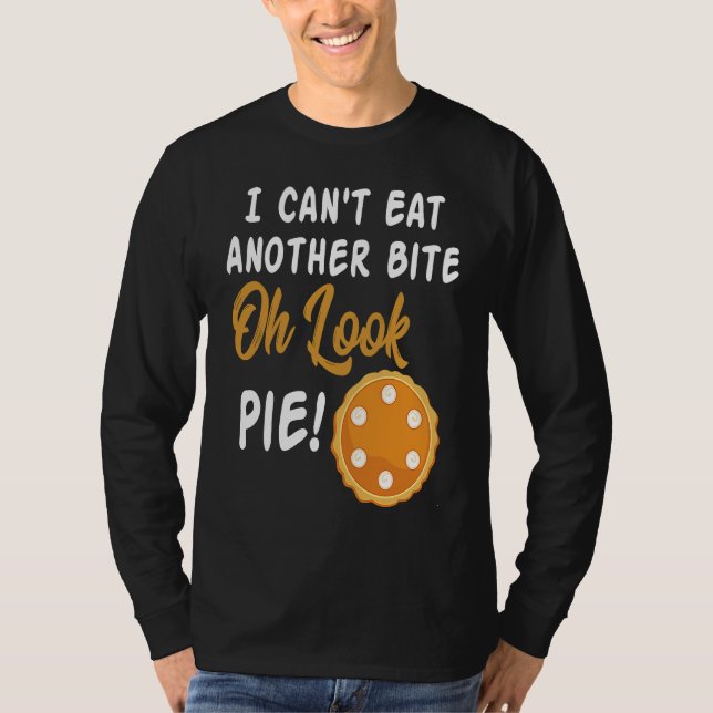 I Can't Eat Another Bite Oh Look Pie  Thanksgiving T-Shirt (Vorderseite)