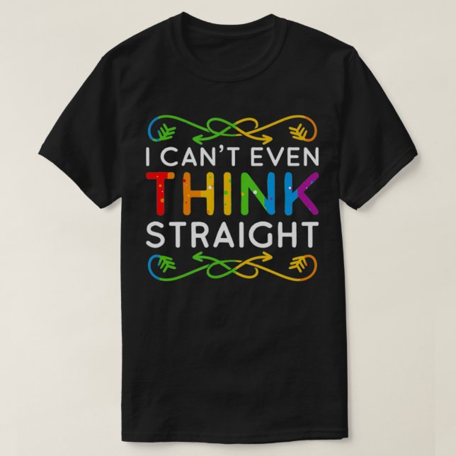 I Can't Even Think Straight Trendy Rainbow Funny G T-Shirt (Design vorne)