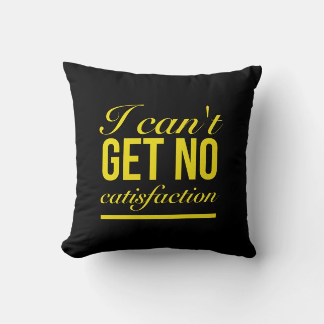 I can't get no Zufriedenheit Kissen (Vorderseite)