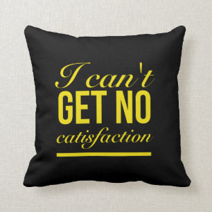 I can't get no Zufriedenheit Kissen