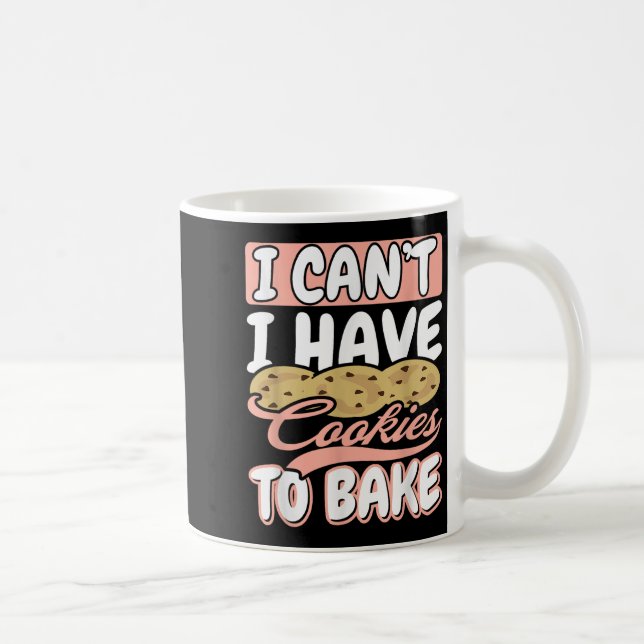 I Cant I Have Cookies To Bake Cupcake Baking  Kaffeetasse (Rechts)