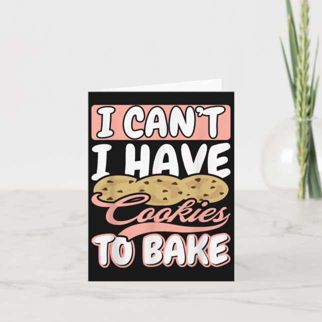I Cant I Have Cookies To Bake Cupcake Baking  Karte (Vorderseite)